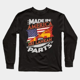 Made In America With Sri Lankan Parts - Gift for Sri Lankan From Sri Lanka Long Sleeve T-Shirt